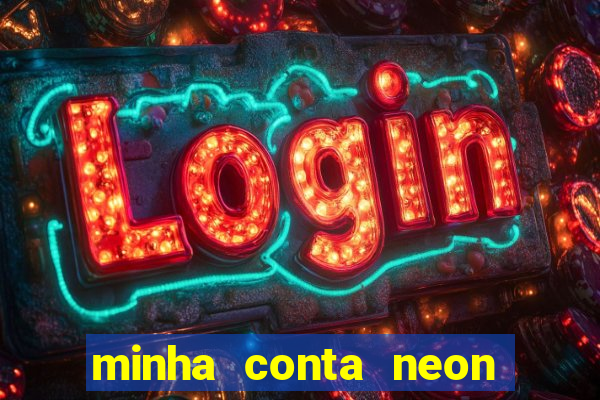 minha conta neon foi bloqueada